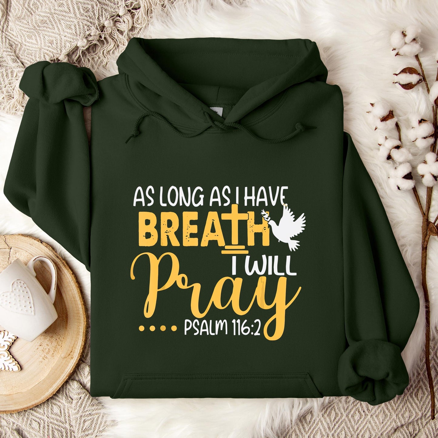 As Long As I Have Breath I Will Pray Psalm 116.2 02 Hoodie
