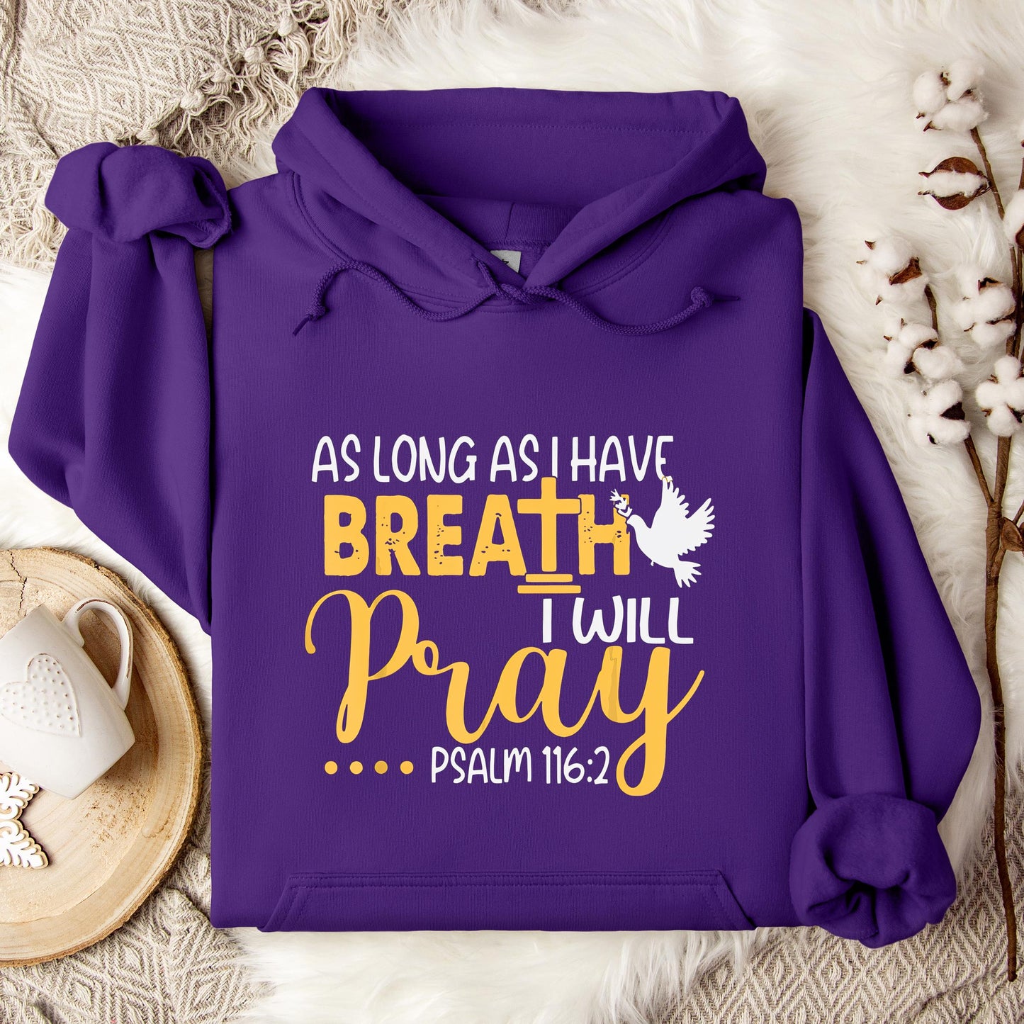 As Long As I Have Breath I Will Pray Psalm 116.2 02 Hoodie