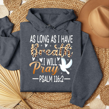 As Long As I Have Breathe I Will Pray Psalm 116.2 03