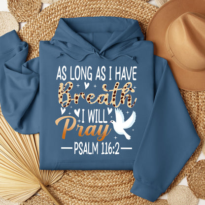 As Long As I Have Breathe I Will Pray Psalm 116.2 03
