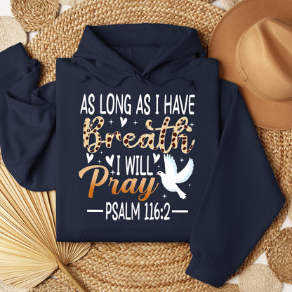 As Long As I Have Breathe I Will Pray Psalm 116.2 03