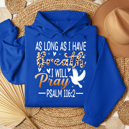 As Long As I Have Breathe I Will Pray Psalm 116.2 03