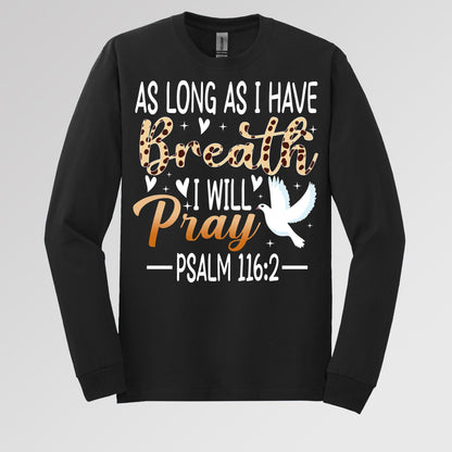 As Long As I Have Breathe I Will Pray Psalm 116.2 03