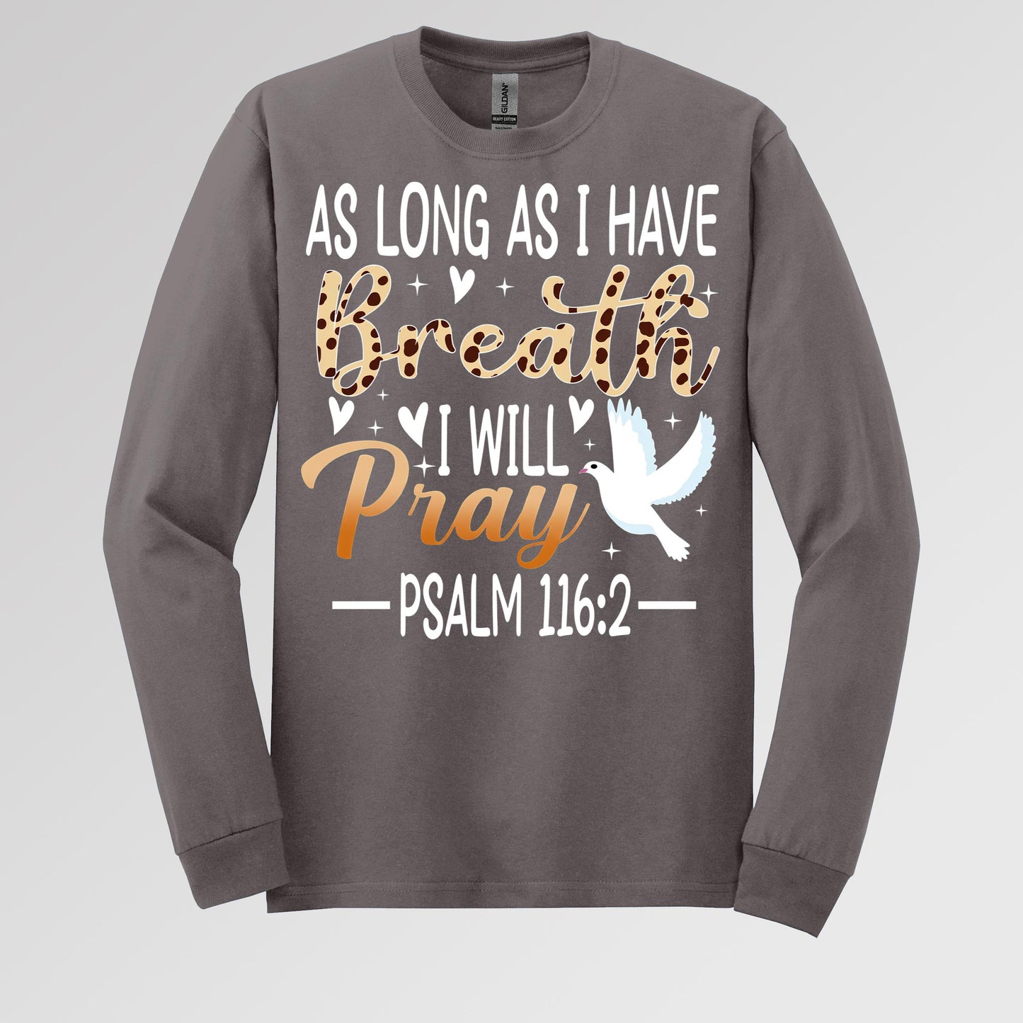 As Long As I Have Breathe I Will Pray Psalm 116.2 03