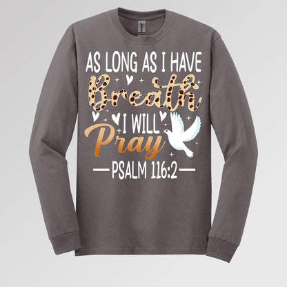 As Long As I Have Breathe I Will Pray Psalm 116.2 03