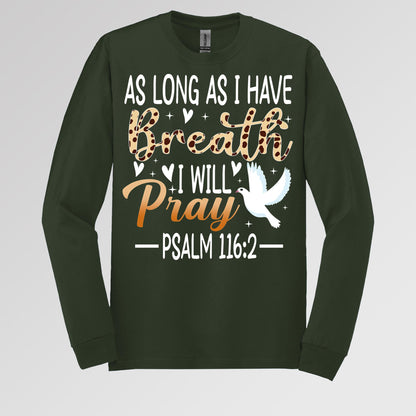 As Long As I Have Breathe I Will Pray Psalm 116.2 03