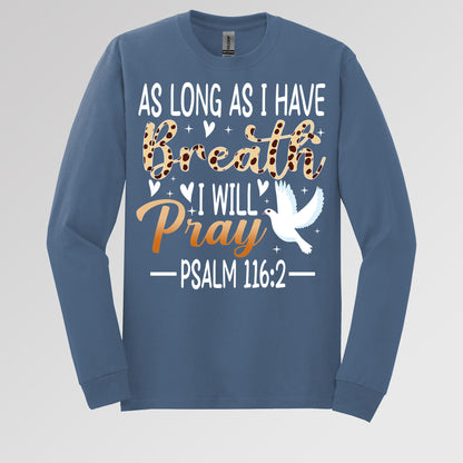 As Long As I Have Breathe I Will Pray Psalm 116.2 03