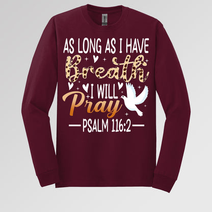 As Long As I Have Breathe I Will Pray Psalm 116.2 03