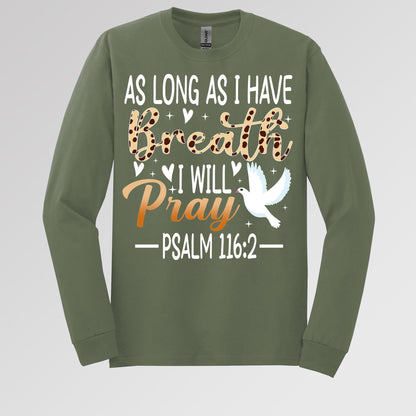 As Long As I Have Breathe I Will Pray Psalm 116.2 03