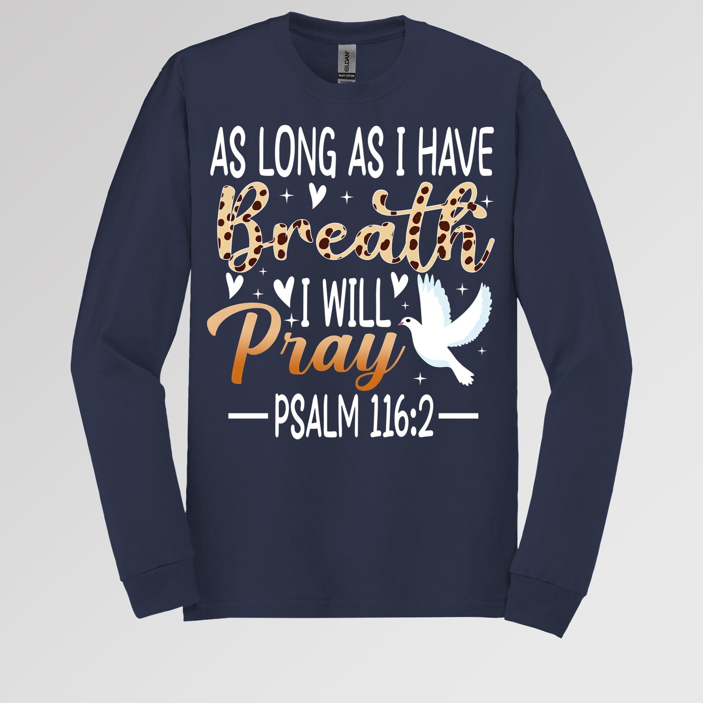 As Long As I Have Breathe I Will Pray Psalm 116.2 03