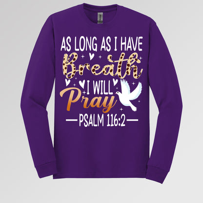 As Long As I Have Breathe I Will Pray Psalm 116.2 03