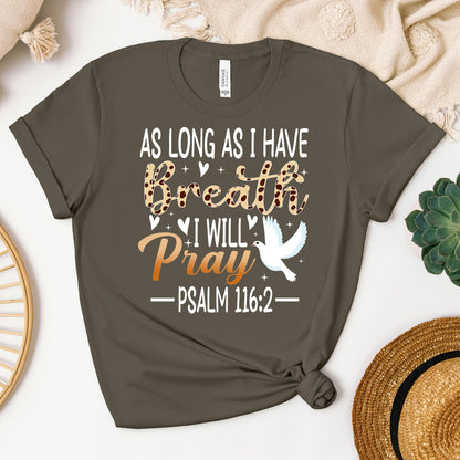 As Long As I Have Breathe I Will Pray Psalm 116.2 03