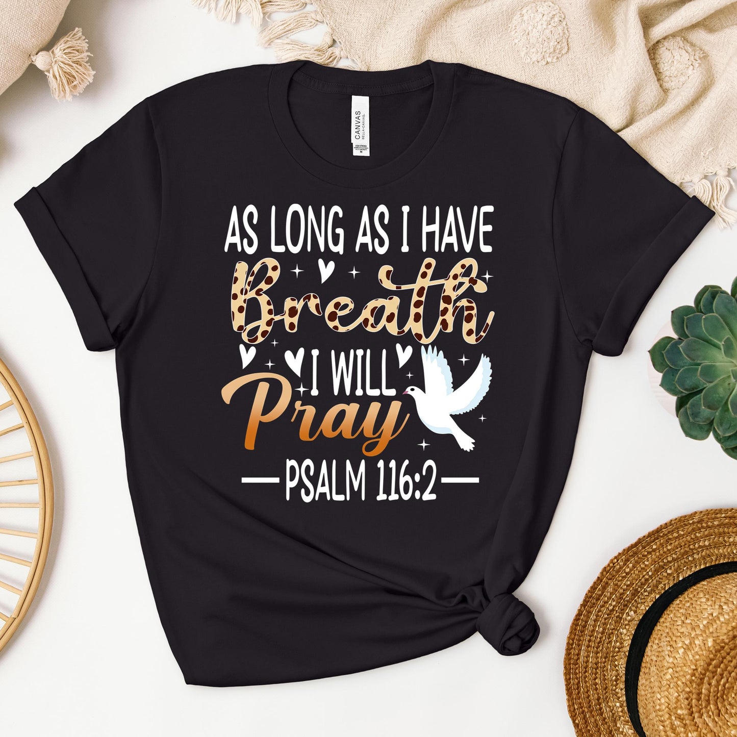As Long As I Have Breathe I Will Pray Psalm 116.2 03