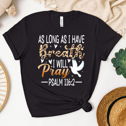As Long As I Have Breathe I Will Pray Psalm 116.2 03
