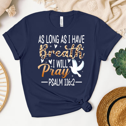 As Long As I Have Breathe I Will Pray Psalm 116.2 03