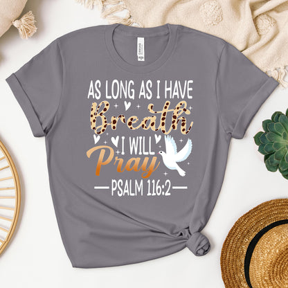 As Long As I Have Breathe I Will Pray Psalm 116.2 03