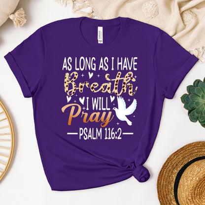 As Long As I Have Breathe I Will Pray Psalm 116.2 03
