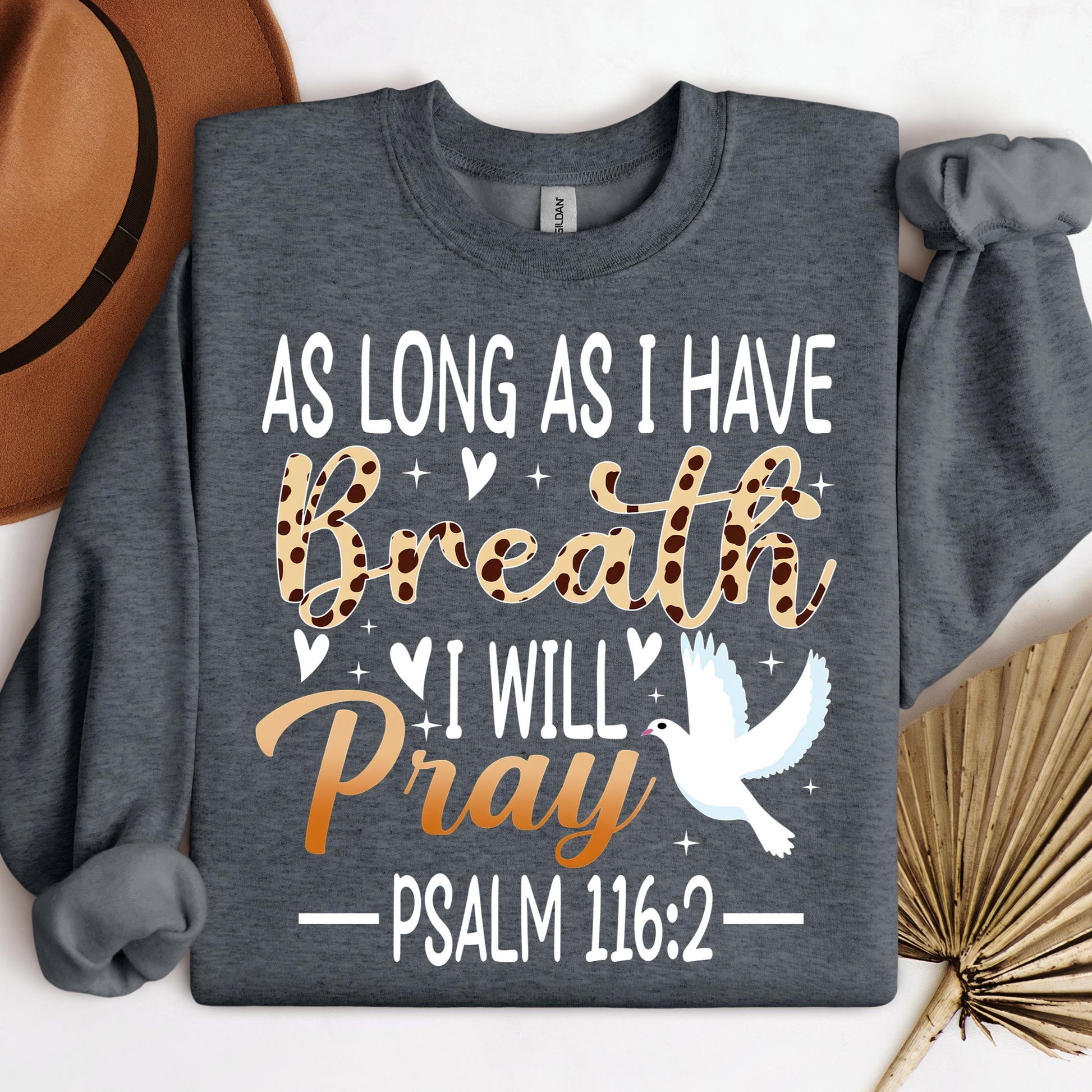 As Long As I Have Breathe I Will Pray Psalm 116.2 03