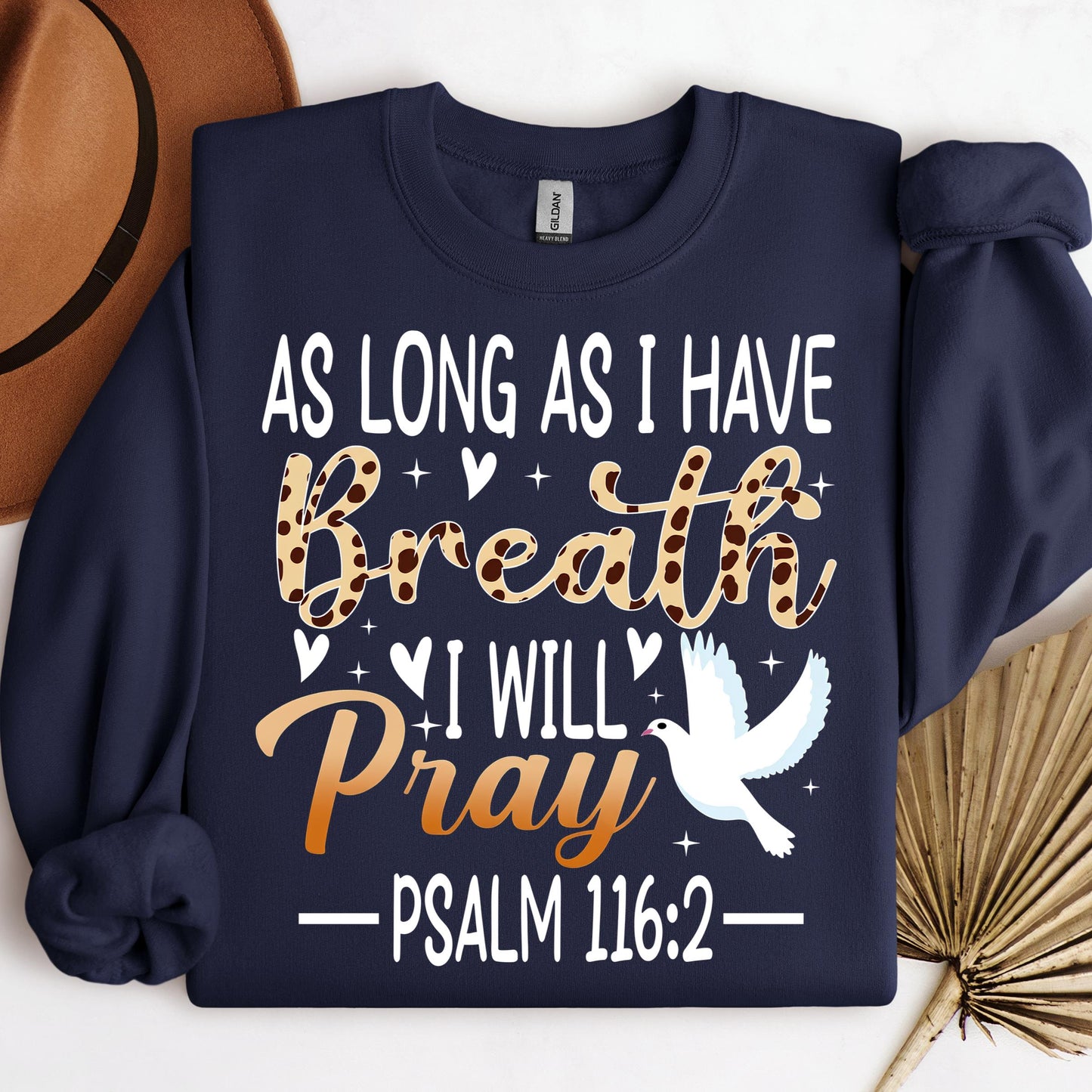 As Long As I Have Breathe I Will Pray Psalm 116.2 03