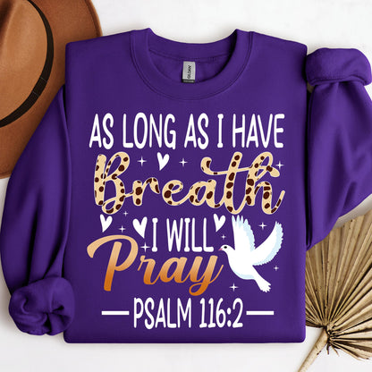 As Long As I Have Breathe I Will Pray Psalm 116.2 03