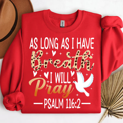 As Long As I Have Breathe I Will Pray Psalm 116.2 03