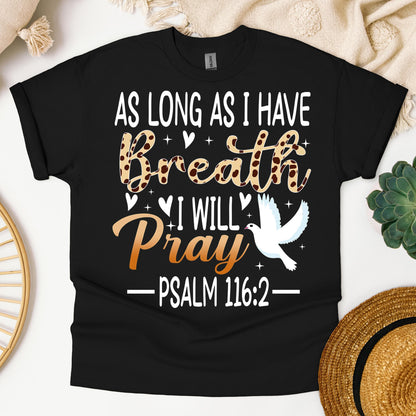 As Long As I Have Breathe I Will Pray Psalm 116.2 03