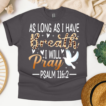 As Long As I Have Breathe I Will Pray Psalm 116.2 03
