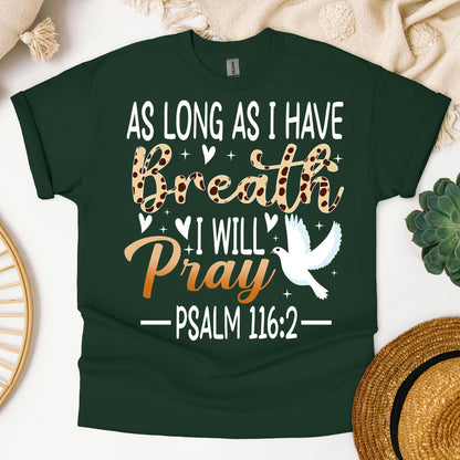 As Long As I Have Breathe I Will Pray Psalm 116.2 03