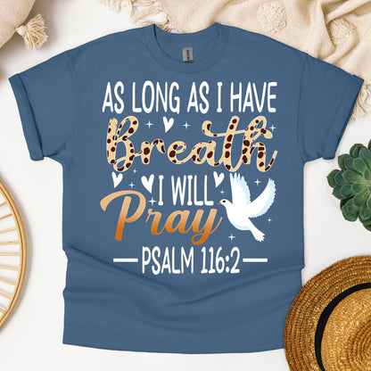 As Long As I Have Breathe I Will Pray Psalm 116.2 03