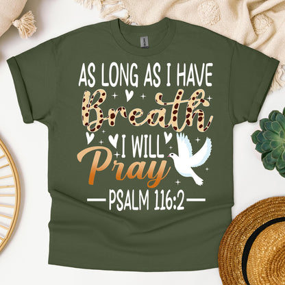 As Long As I Have Breathe I Will Pray Psalm 116.2 03
