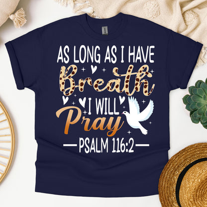 As Long As I Have Breathe I Will Pray Psalm 116.2 03