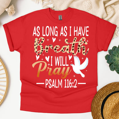 As Long As I Have Breathe I Will Pray Psalm 116.2 03