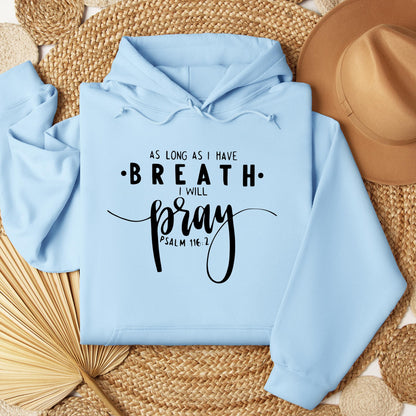 As Long As I Have Breathe I Will Pray Psalm 116.2 04