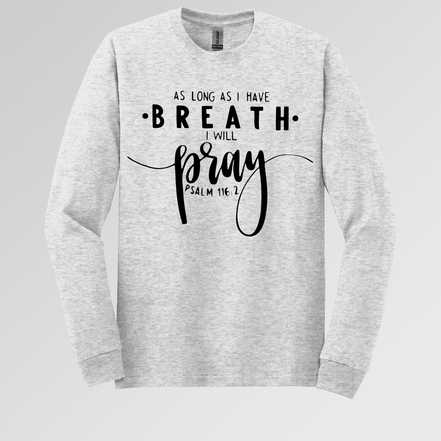 As Long As I Have Breathe I Will Pray Psalm 116.2 04