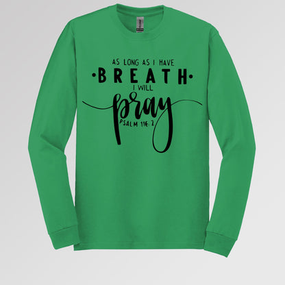 As Long As I Have Breathe I Will Pray Psalm 116.2 04