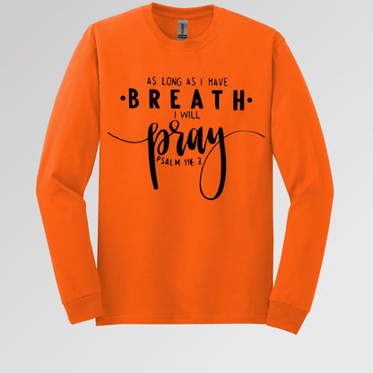 As Long As I Have Breathe I Will Pray Psalm 116.2 04