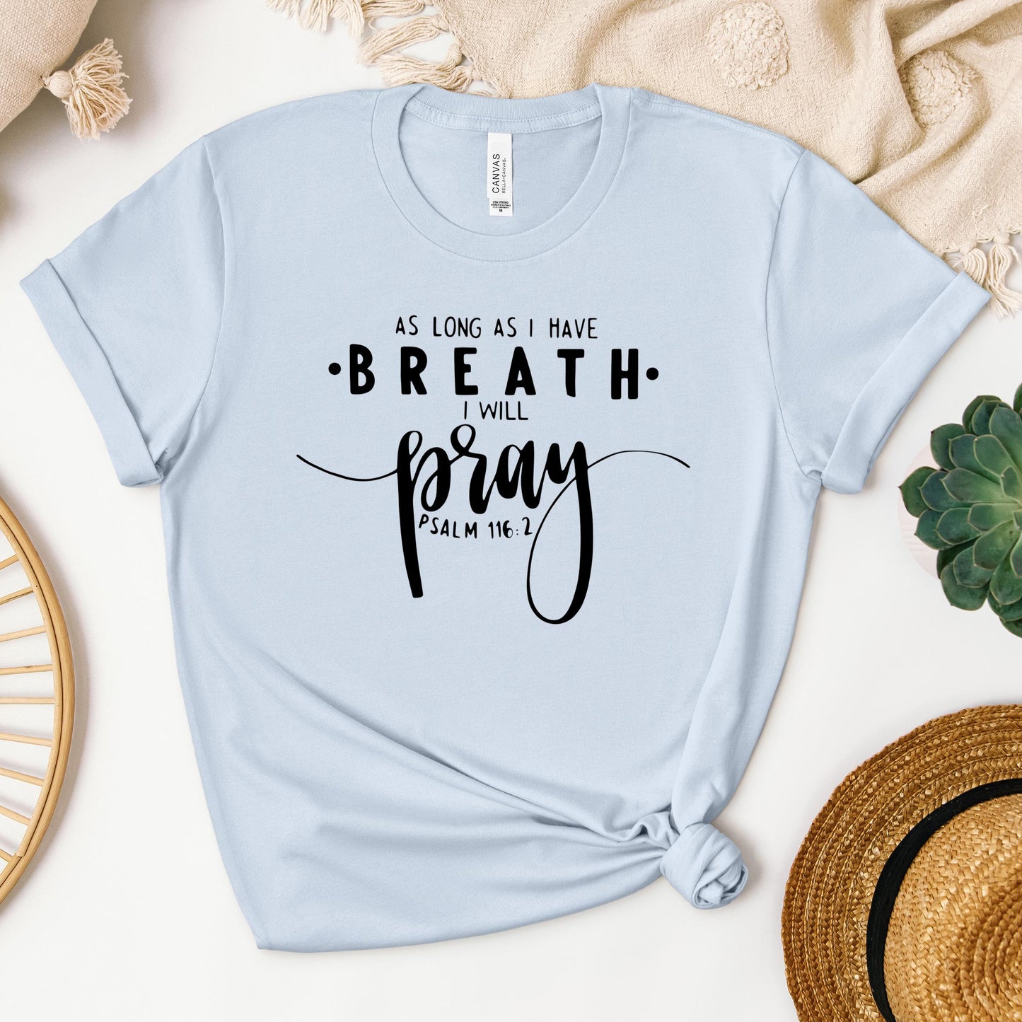 As Long As I Have Breathe I Will Pray Psalm 116.2 04
