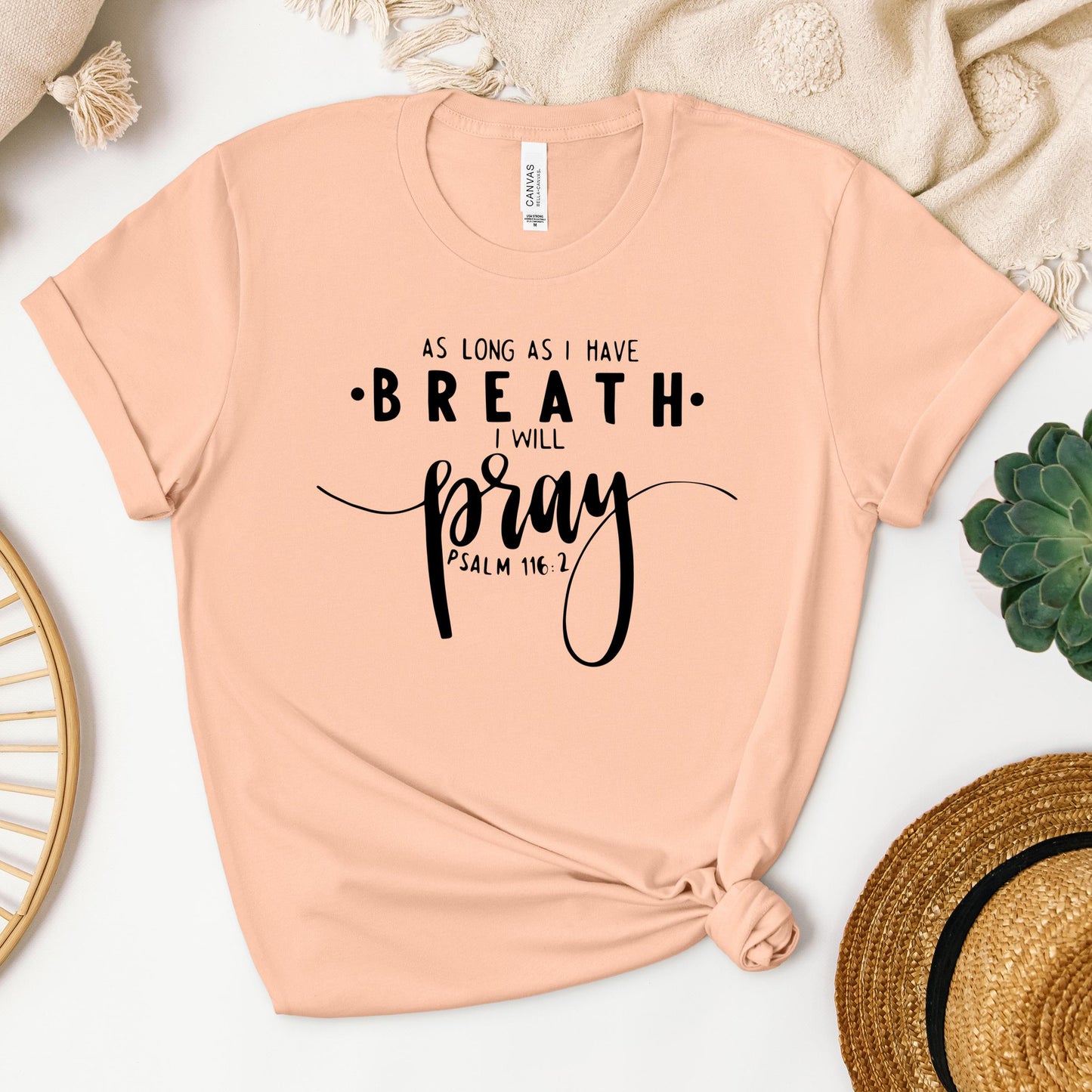 As Long As I Have Breathe I Will Pray Psalm 116.2 04
