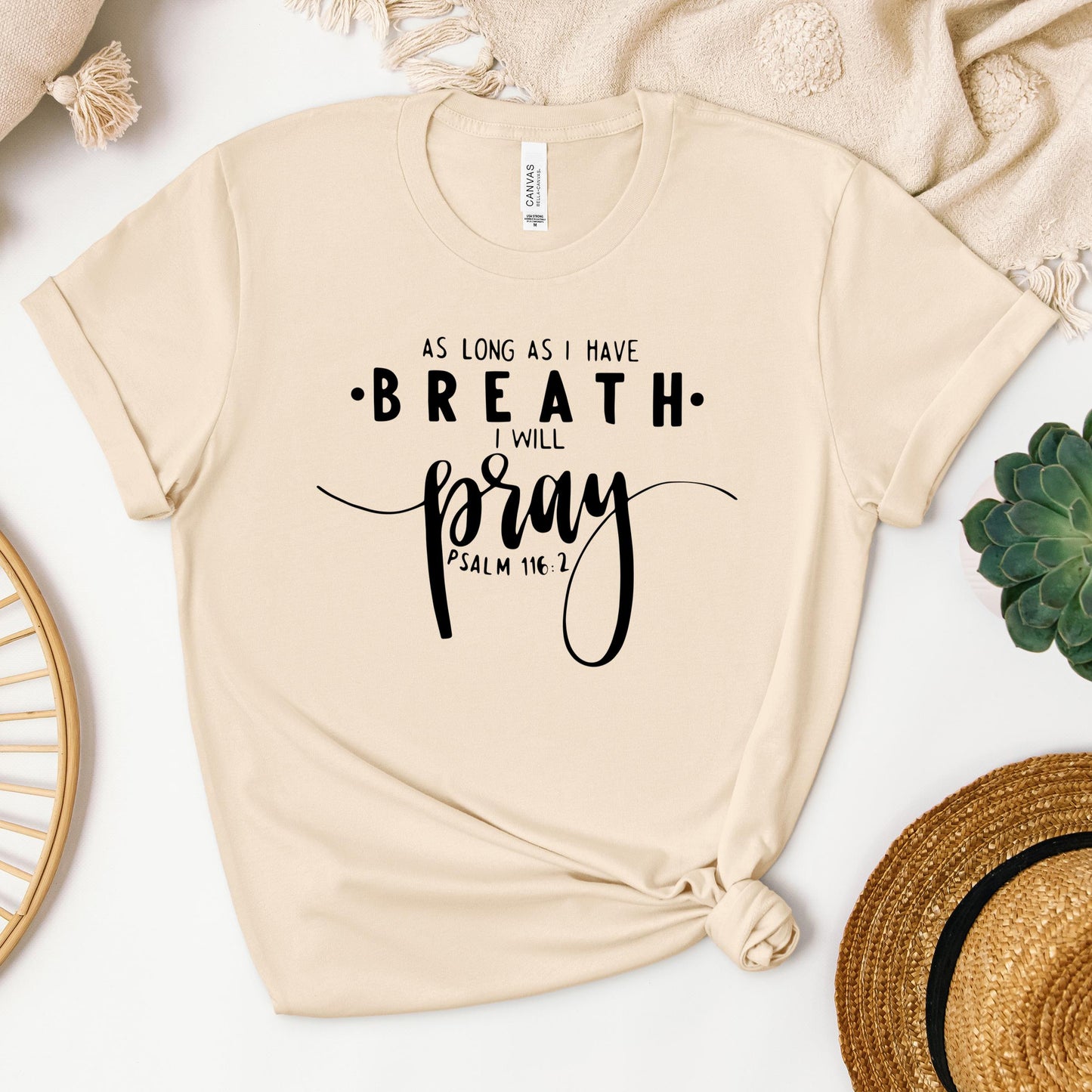 As Long As I Have Breathe I Will Pray Psalm 116.2 04
