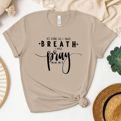 As Long As I Have Breathe I Will Pray Psalm 116.2 04