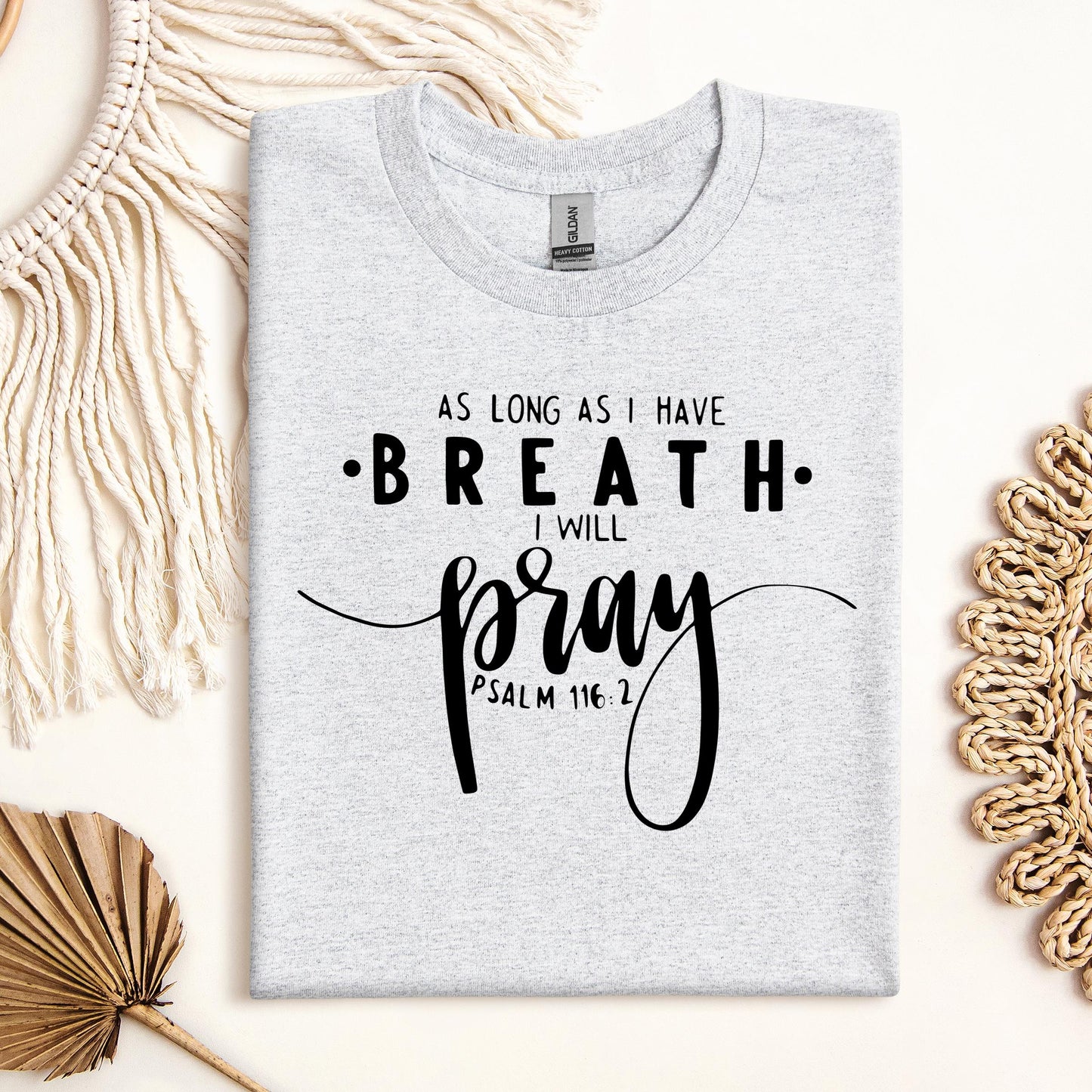 As Long As I Have Breathe I Will Pray Psalm 116.2 04
