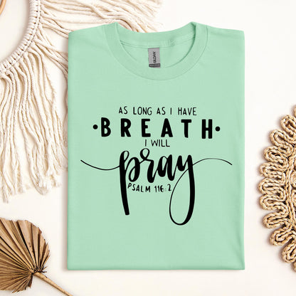 As Long As I Have Breathe I Will Pray Psalm 116.2 04