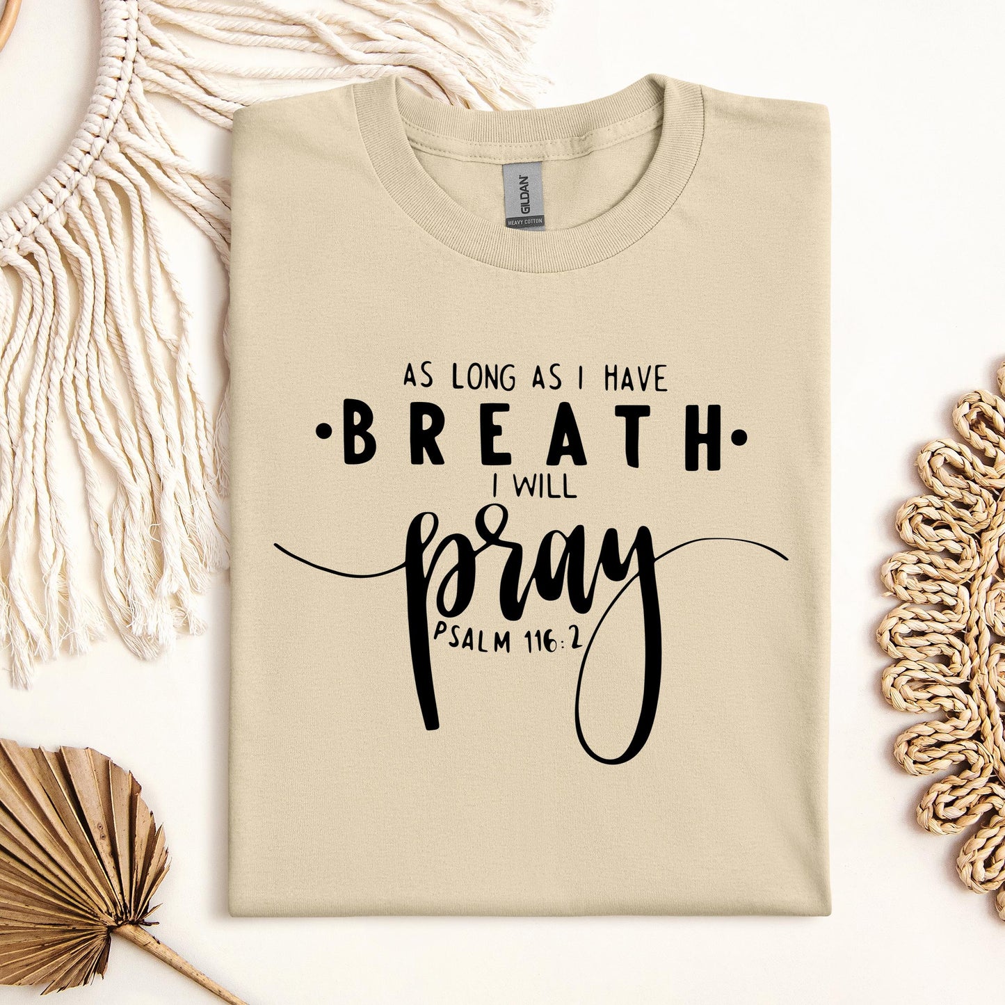 As Long As I Have Breathe I Will Pray Psalm 116.2 04