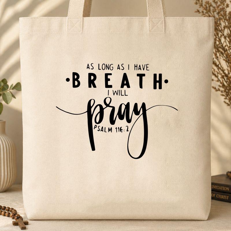 As Long As I Have Breathe I Will Pray Psalm 116.2 04