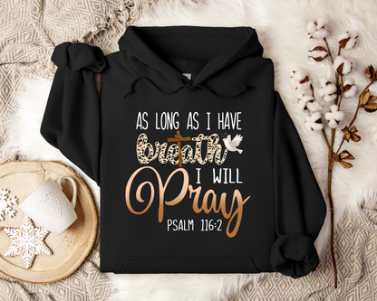 As Long As I  Have Breathe I Will Pray Hoodie