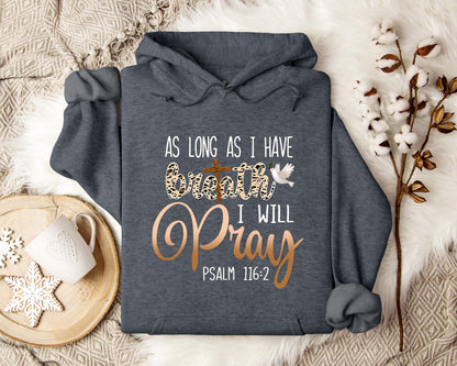 As Long As I  Have Breathe I Will Pray Hoodie