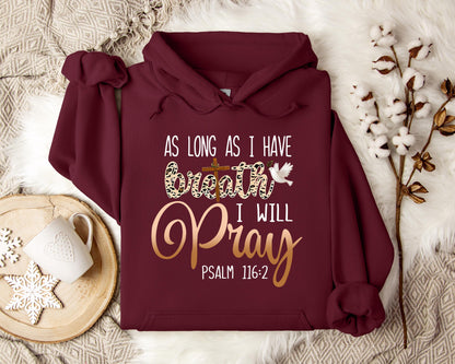 As Long As I  Have Breathe I Will Pray Hoodie