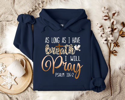 As Long As I  Have Breathe I Will Pray Hoodie