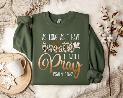 As Long As I  Have Breathe I Will Pray Sweatshirt
