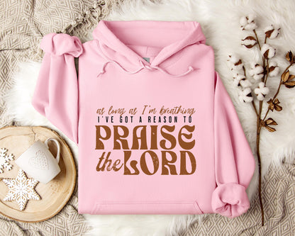 As Long As I'm Breathing I've Got A Reason To Priase The Lord Hoodie